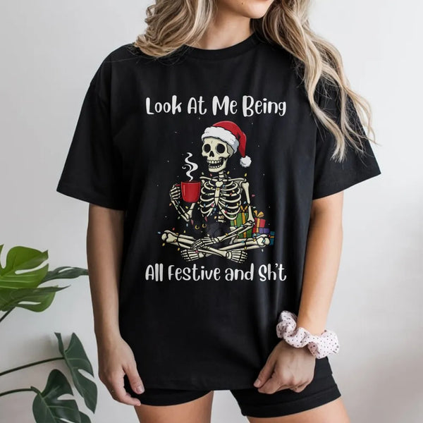 Humorous Christmas Skeleton Shirt, Look at Me Being All Festive Shirt, Sarcastic Skeleton Tee, Retro Xmas Skeleton Graphic Sh