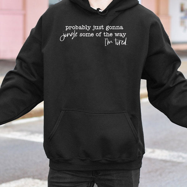 Humorous Christmas Quote Sweatshirt, Probably Just Gonna Jingle Some of the Way Hoodie, Sarcastic Holiday Hoodie, Comfy Winte