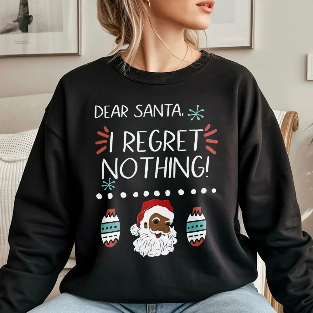 Humorous I Regret Nothing Holiday Sweater, Black Santa Christmas Sweatshirt, Festive Xmas Crewneck Pullover, Novelty Holiday 