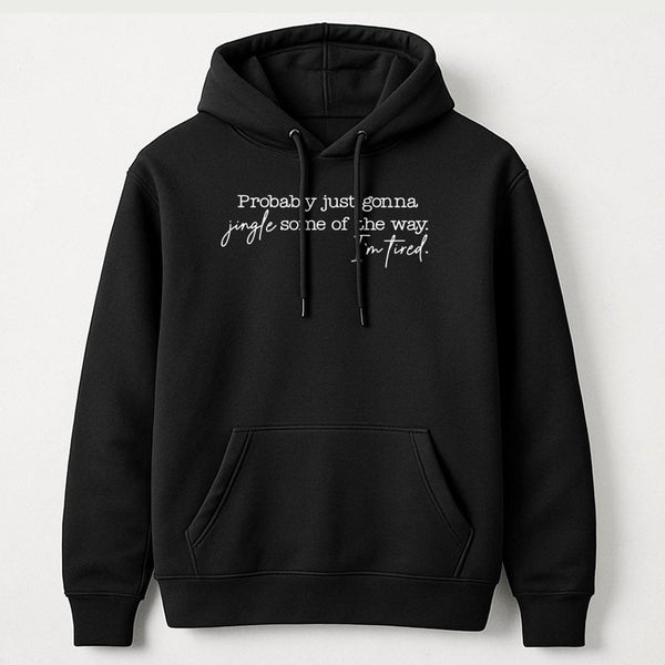 Humorous Christmas Quote Hoodie, Jingle Some of the Way Hoodie, Sarcastic Holiday Hooded Sweatshirt, Comfy Winter Pullover, X