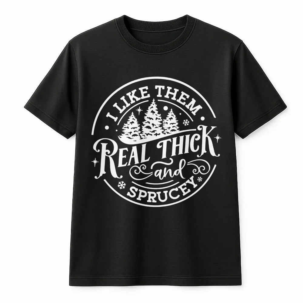 Humorous Christmas Tree T-Shirt, Thick and Sprucey T-Shirt, Humorous Holiday Tree Graphic Tee, Winter Pun Apparel, Novelty Tr