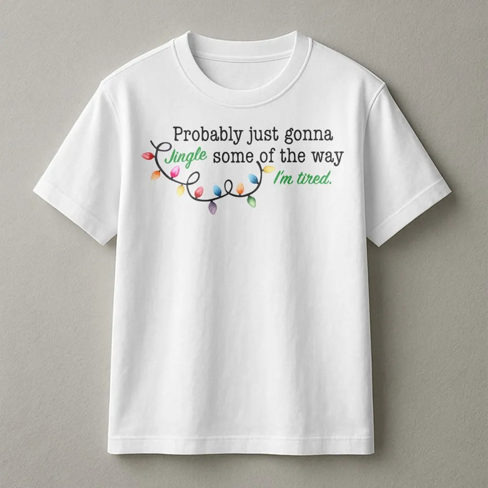 Humorous Christmas Lights Graphic Tee, Just Gonna Jingle Some of the Way T-Shirt, Sarcastic Holiday Shirt, Adorable Christmas