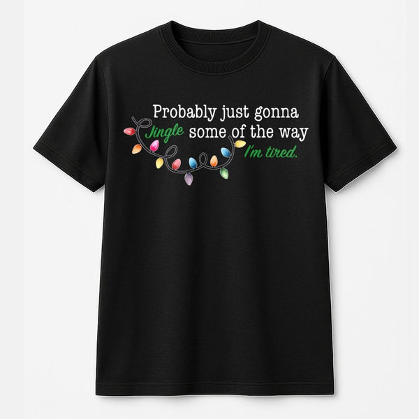 Humorous Christmas Lights Graphic Tee, Probably Just Gonna Jingle T-Shirt, Sarcastic Holiday Shirt, Comfy Festive Xmas Graphi