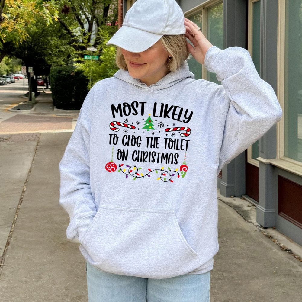 Humorous Holiday Humor Graphic Sweatshirt, Most Likely to Clog the Toilet Christmas Hoodie, Xmas Family Party Hoodie, Humorou