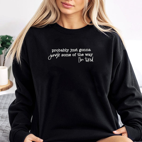 Humorous Tired Holiday Sweater, Probably Just Gonna Jingle Christmas Sweatshirt, Adorable Xmas Vacation Pullover Crewneck, Ch