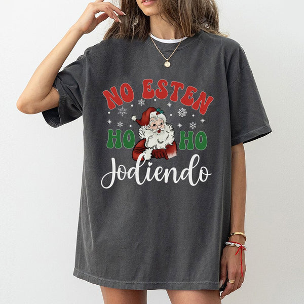 Humorous Spanish Christmas T-Shirt, No Esten Ho Ho Jodiendo Shirt, Latino Holiday Graphic Tee, Humorous Xmas Tee, Spanish Chr