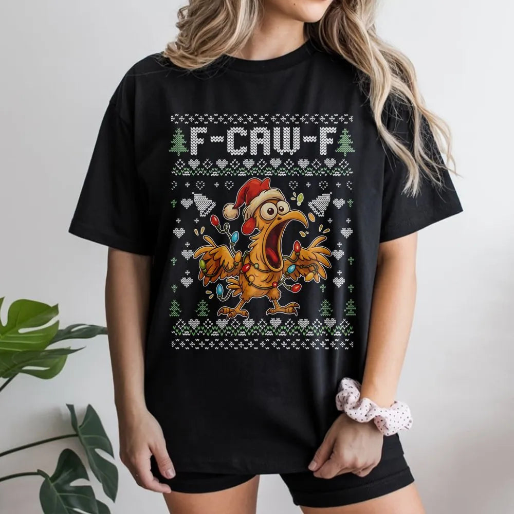 Sarcastic Chicken Holiday T-Shirt, F-Caw-F Humorous Ugly Christmas T-Shirt, Hilarious Xmas Graphic Tee, Humorous Chicken Love