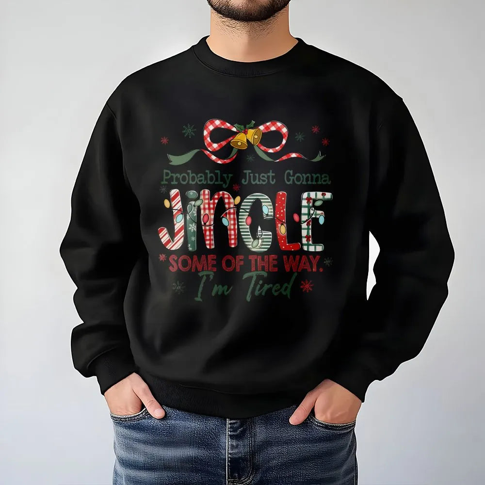 Humorous Tired Mom Christmas Crewneck, Probably Just Gonna Jingle Sweatshirt, Sarcastic Holiday Graphic Sweater, Comfy Xmas P
