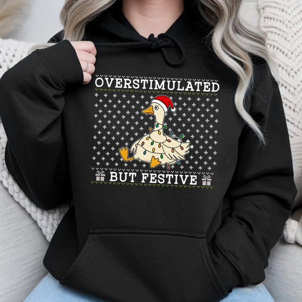 Humorous Christmas Duck Holiday Sweatshirt, Overstimulated but Festive Goose Hoodie, Adorable Animal Lover Hooded Pullover, I
