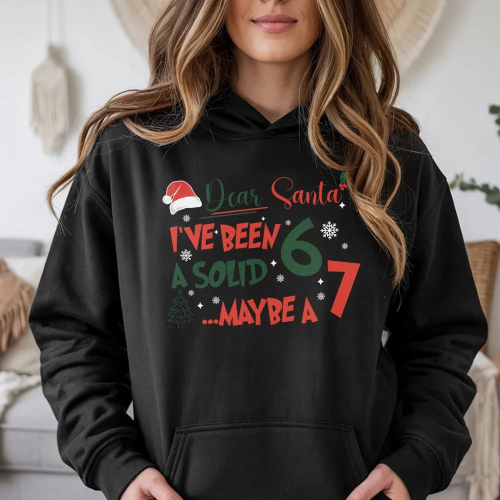 Humorous Christmas Meme Sweatshirt, Dear Santa I've Been A Solid 7 Hoodie, Humorous Holiday Hooded Sweater, Sarcastic Xmas Gr