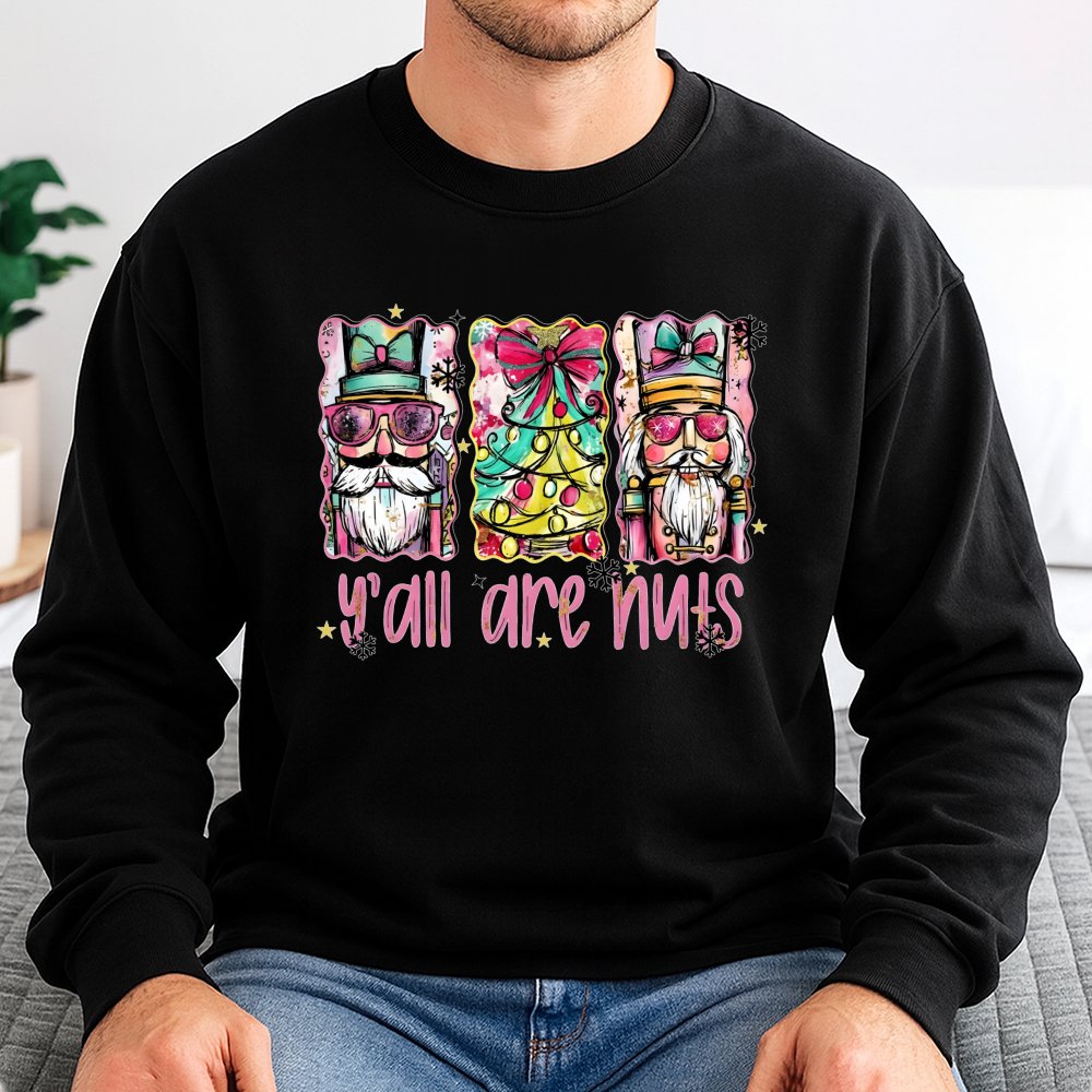 Humorous Nutcracker Shirt, Y'all Are Nuts Christmas Sweatshirt, Holiday Nutcracker Sweater, Retro Xmas Crewneck, Festive Holi