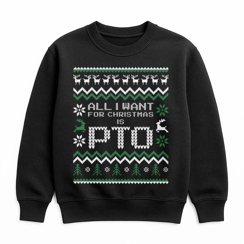Humorous Office Work Holiday Crewneck, All I Want for Christmas Is PTO Sweatshirt, Ugly Christmas Sweater, Coworker Present H
