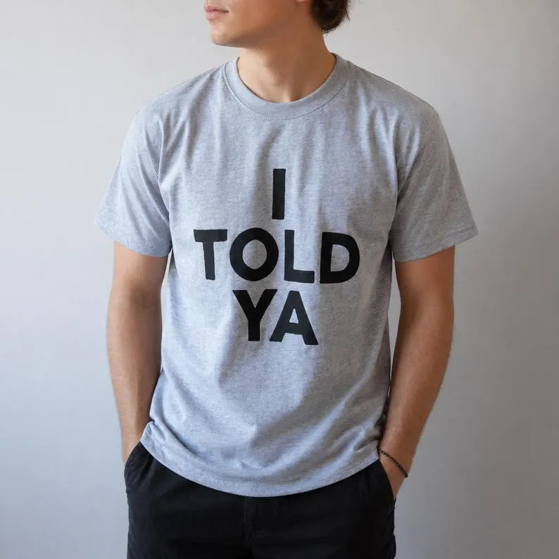 I Told Ya T-Shirt | Challengers Inspired