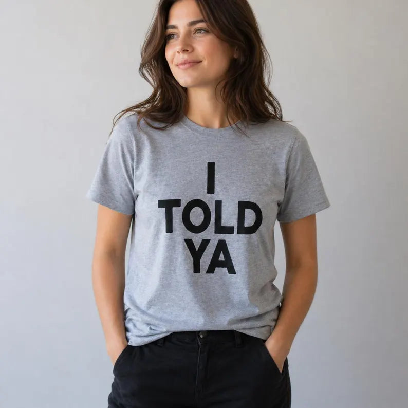 I Told Ya T-Shirt | Challengers Inspired